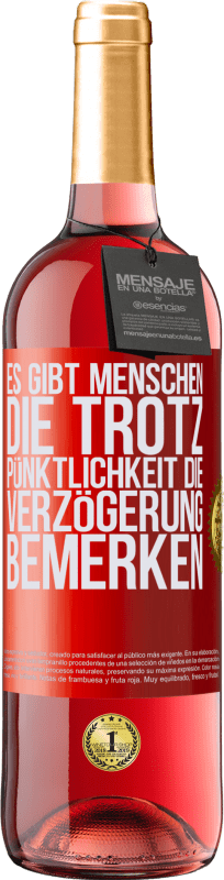 29,95 € | Roséwein ROSÉ Ausgabe Es gibt Menschen, die trotz Pünktlichkeit die Verzögerung bemerken Rote Markierung. Anpassbares Etikett Junger Wein Ernte 2023 Tempranillo