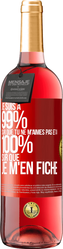29,95 € | Vin rosé Édition ROSÉ Je suis à 99% sûr que tu ne m'aimes pas et à 100% sûr que je m'en fiche Étiquette Rouge. Étiquette personnalisable Vin jeune Récolte 2025 Tempranillo