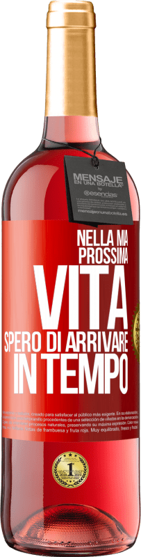 29,95 € | Vino rosato Edizione ROSÉ Nella mia prossima vita, spero di arrivare in tempo Etichetta Rossa. Etichetta personalizzabile Vino giovane Raccogliere 2025 Tempranillo