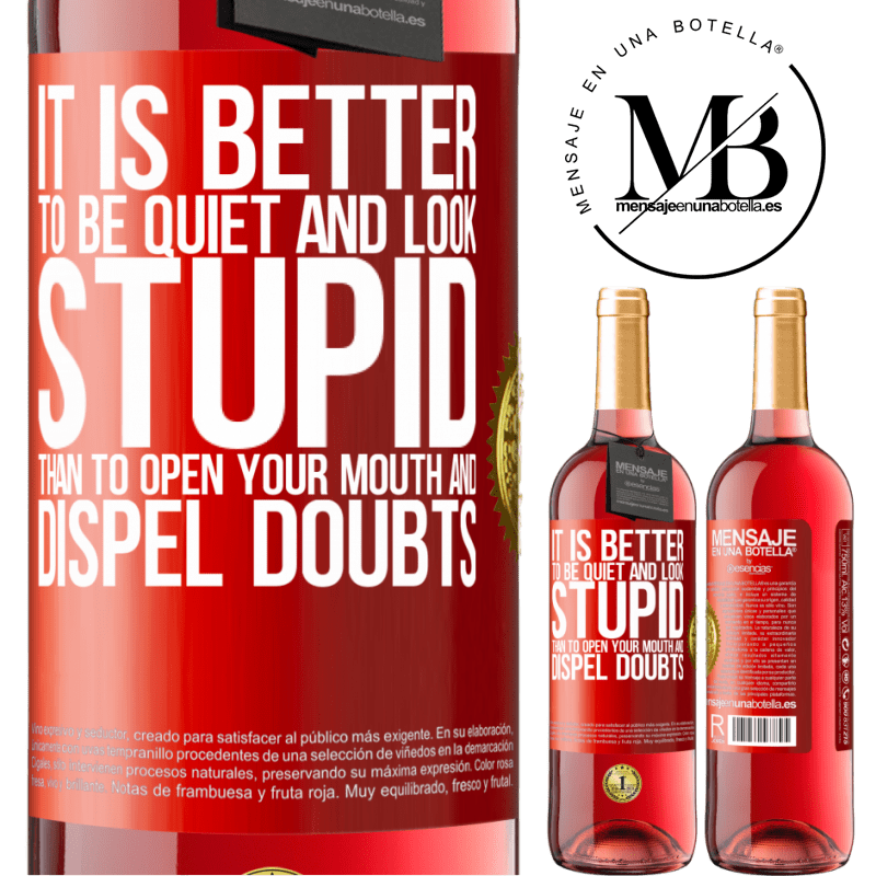 24,95 € Free Shipping | Rosé Wine ROSÉ Edition It is better to be quiet and look stupid, than to open your mouth and dispel doubts Red Label. Customizable label Young wine Harvest 2021 Tempranillo