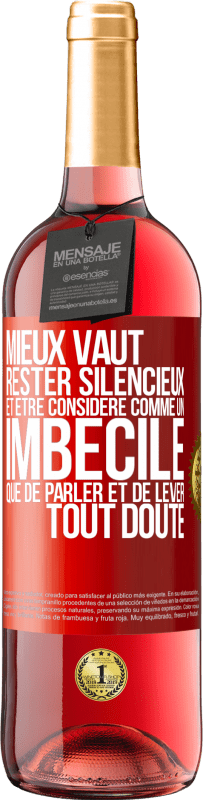 29,95 € Envoi gratuit | Vin rosé Édition ROSÉ Mieux vaut rester silencieux et être considéré comme un imbécile que de parler et de lever tout doute Étiquette Rouge. Étiquette personnalisable Vin jeune Récolte 2025 Tempranillo