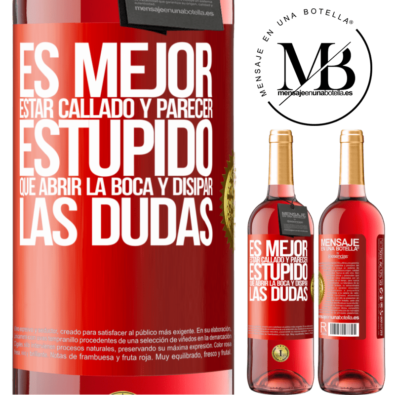 29,95 € Envío gratis | Vino Rosado Edición ROSÉ Es mejor estar callado y parecer estúpido, que abrir la boca y disipar las dudas Etiqueta Roja. Etiqueta personalizable Vino joven Cosecha 2025 Tempranillo