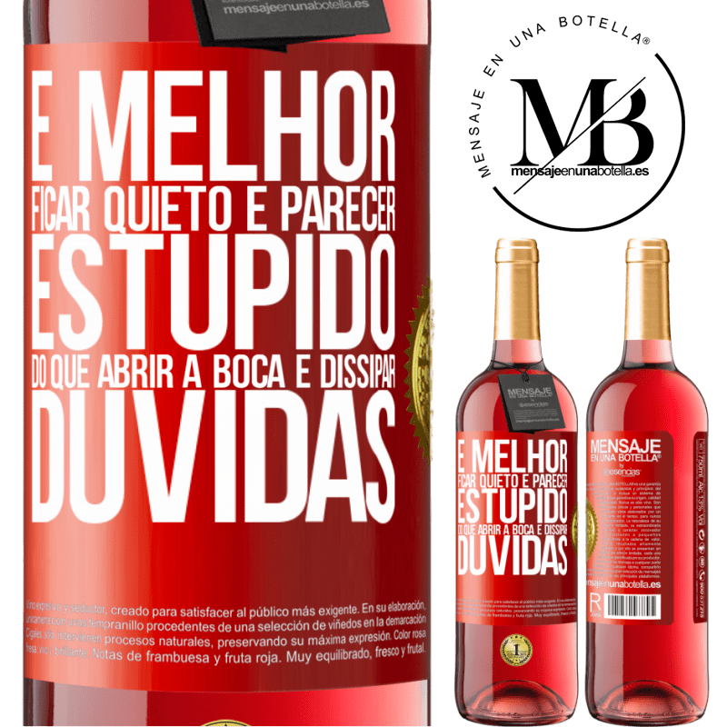 29,95 € Envio grátis | Vinho rosé Edição ROSÉ É melhor ficar quieto e parecer estúpido do que abrir a boca e dissipar dúvidas Etiqueta Vermelha. Etiqueta personalizável Vinho jovem Colheita 2025 Tempranillo