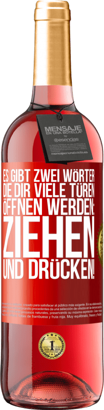 29,95 € Kostenloser Versand | Roséwein ROSÉ Ausgabe Es gibt zwei Wörter, die dir viele Türen öffnen werden: Ziehen und Drücken! Rote Markierung. Anpassbares Etikett Junger Wein Ernte 2024 Tempranillo