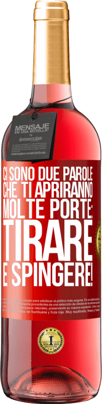 29,95 € | Vino rosato Edizione ROSÉ Ci sono due parole che ti apriranno molte porte: tirare e spingere! Etichetta Rossa. Etichetta personalizzabile Vino giovane Raccogliere 2024 Tempranillo