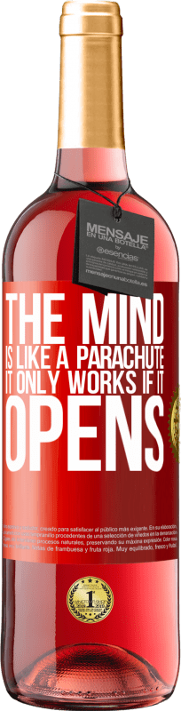 «The mind is like a parachute. It only works if it opens» ROSÉ Edition