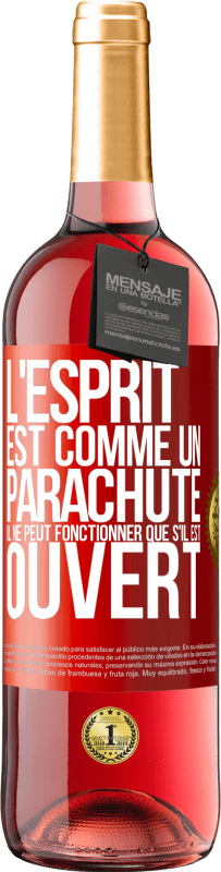 29,95 € | Vin rosé Édition ROSÉ L'esprit est comme un parachute, il ne peut fonctionner que s'il est ouvert Étiquette Rouge. Étiquette personnalisable Vin jeune Récolte 2024 Tempranillo