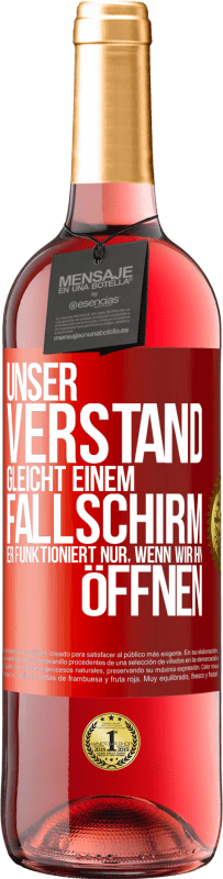 29,95 € | Roséwein ROSÉ Ausgabe Unser Verstand gleicht einem Fallschirm. Er funktioniert nur, wenn wir ihn öffnen Rote Markierung. Anpassbares Etikett Junger Wein Ernte 2024 Tempranillo