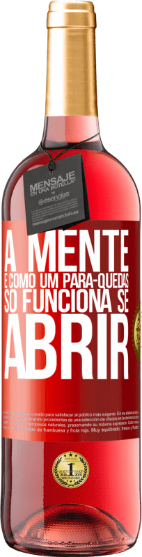 «A mente é como um pára-quedas. Só funciona se abrir» Edição ROSÉ