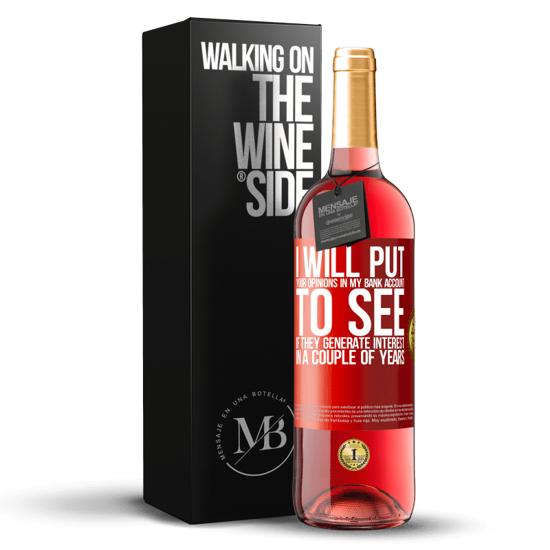 29,95 € Free Shipping | Rosé Wine ROSÉ Edition I will put your opinions in my bank account, to see if they generate interest in a couple of years Red Label. Customizable label Young wine Harvest 2023 Tempranillo