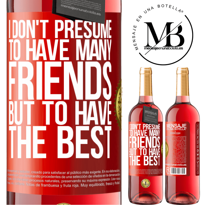 29,95 € Free Shipping | Rosé Wine ROSÉ Edition I don't presume to have many friends, but to have the best Red Label. Customizable label Young wine Harvest 2022 Tempranillo