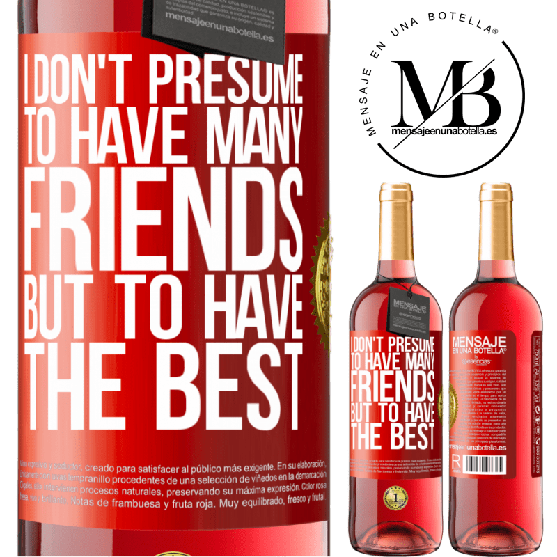 29,95 € Free Shipping | Rosé Wine ROSÉ Edition I don't presume to have many friends, but to have the best Red Label. Customizable label Young wine Harvest 2024 Tempranillo