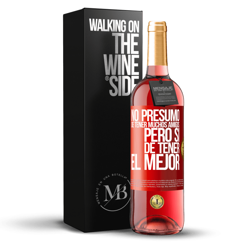 29,95 € Envío gratis | Vino Rosado Edición ROSÉ No presumo de tener muchos amigos, pero sí de tener el mejor Etiqueta Roja. Etiqueta personalizable Vino joven Cosecha 2024 Tempranillo