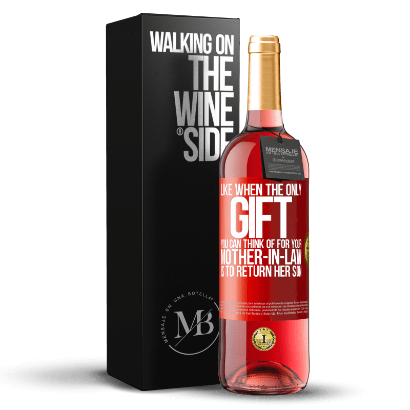 29,95 € Free Shipping | Rosé Wine ROSÉ Edition Like when the only gift you can think of for your mother-in-law is to return her son Red Label. Customizable label Young wine Harvest 2024 Tempranillo