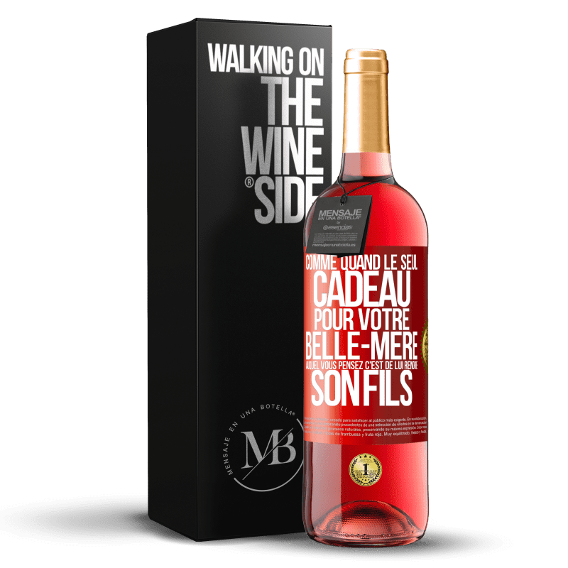 29,95 € Envoi gratuit | Vin rosé Édition ROSÉ Comme quand le seul cadeau pour votre belle-mère auquel vous pensez c'est de lui rendre son fils Étiquette Rouge. Étiquette personnalisable Vin jeune Récolte 2024 Tempranillo