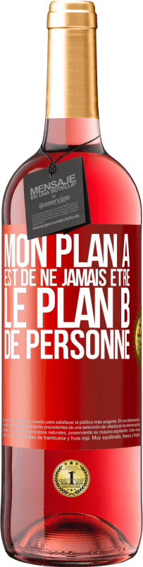 29,95 € | Vin rosé Édition ROSÉ Mon plan A est de ne jamais être le plan B de personne Étiquette Rouge. Étiquette personnalisable Vin jeune Récolte 2024 Tempranillo