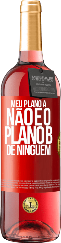 «Meu plano A não é o plano B de ninguém» Edição ROSÉ