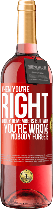 29,95 € | Rosé Wine ROSÉ Edition When you're right, nobody remembers, but when you're wrong, nobody forgets Red Label. Customizable label Young wine Harvest 2023 Tempranillo