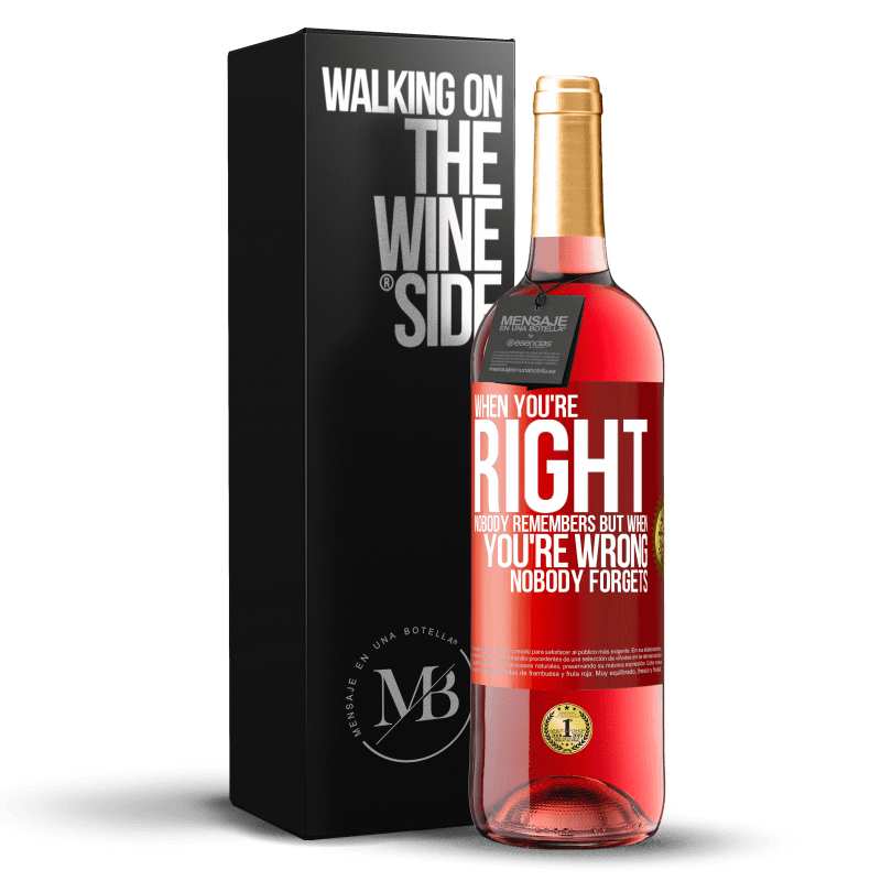 29,95 € Free Shipping | Rosé Wine ROSÉ Edition When you're right, nobody remembers, but when you're wrong, nobody forgets Red Label. Customizable label Young wine Harvest 2023 Tempranillo