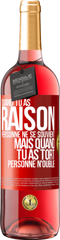 «Quand tu as raison, personne ne se souvient, mais quand tu as tort, personne n'oublie» Édition ROSÉ