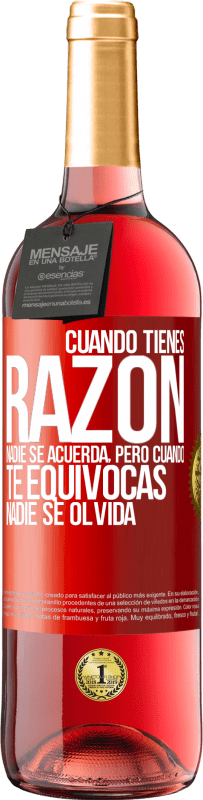 29,95 € Envío gratis | Vino Rosado Edición ROSÉ Cuando tienes razón, nadie se acuerda, pero cuando te equivocas, nadie se olvida Etiqueta Roja. Etiqueta personalizable Vino joven Cosecha 2024 Tempranillo