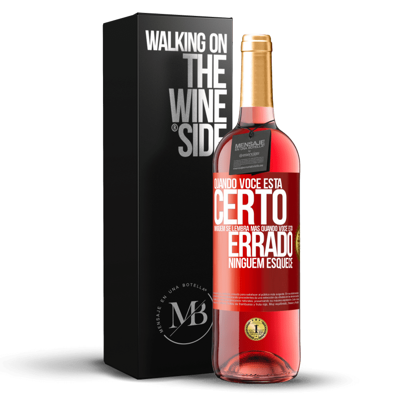 29,95 € Envio grátis | Vinho rosé Edição ROSÉ Quando você está certo, ninguém se lembra, mas quando você está errado, ninguém esquece Etiqueta Vermelha. Etiqueta personalizável Vinho jovem Colheita 2024 Tempranillo