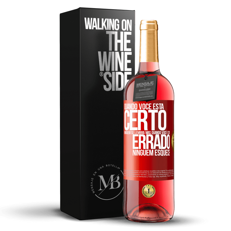 29,95 € Envio grátis | Vinho rosé Edição ROSÉ Quando você está certo, ninguém se lembra, mas quando você está errado, ninguém esquece Etiqueta Vermelha. Etiqueta personalizável Vinho jovem Colheita 2025 Tempranillo
