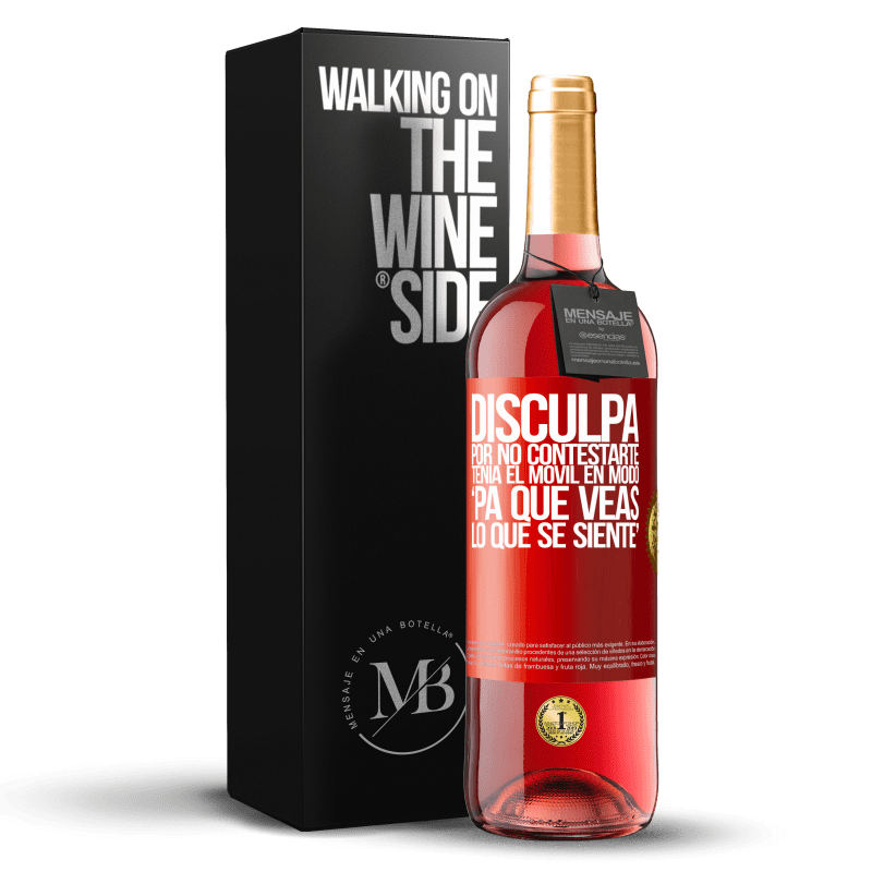 29,95 € 免费送货 | 桃红葡萄酒 ROSÉ版 Disculpa por no contestarte. Tenía el móvil en modo pa' que veas lo que se siente 红色标签. 可自定义的标签 青年酒 收成 2024 Tempranillo