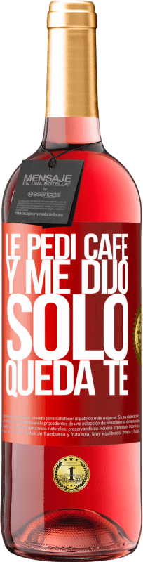 29,95 € | ロゼワイン ROSÉエディション Le pedí café y me dijo: Sólo queda té 赤いタグ. カスタマイズ可能なラベル 若いワイン 収穫 2023 Tempranillo
