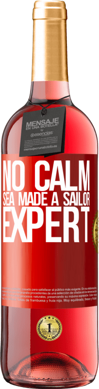 29,95 € | Rosé Wine ROSÉ Edition No calm sea made a sailor expert Red Label. Customizable label Young wine Harvest 2023 Tempranillo