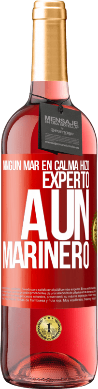 29,95 € | Vino Rosado Edición ROSÉ Ningún mar en calma hizo experto a un marinero Etiqueta Roja. Etiqueta personalizable Vino joven Cosecha 2025 Tempranillo