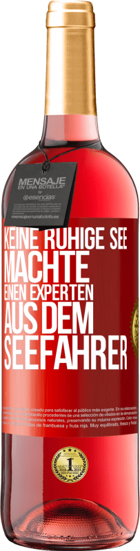 29,95 € Kostenloser Versand | Roséwein ROSÉ Ausgabe Keine ruhige See machte einen Experten aus dem Seefahrer Rote Markierung. Anpassbares Etikett Junger Wein Ernte 2023 Tempranillo