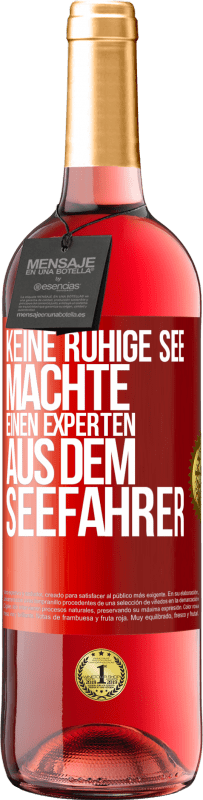 29,95 € | Roséwein ROSÉ Ausgabe Keine ruhige See machte einen Experten aus dem Seefahrer Rote Markierung. Anpassbares Etikett Junger Wein Ernte 2024 Tempranillo