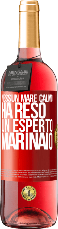 29,95 € | Vino rosato Edizione ROSÉ Nessun mare calmo ha reso un esperto marinaio Etichetta Rossa. Etichetta personalizzabile Vino giovane Raccogliere 2025 Tempranillo
