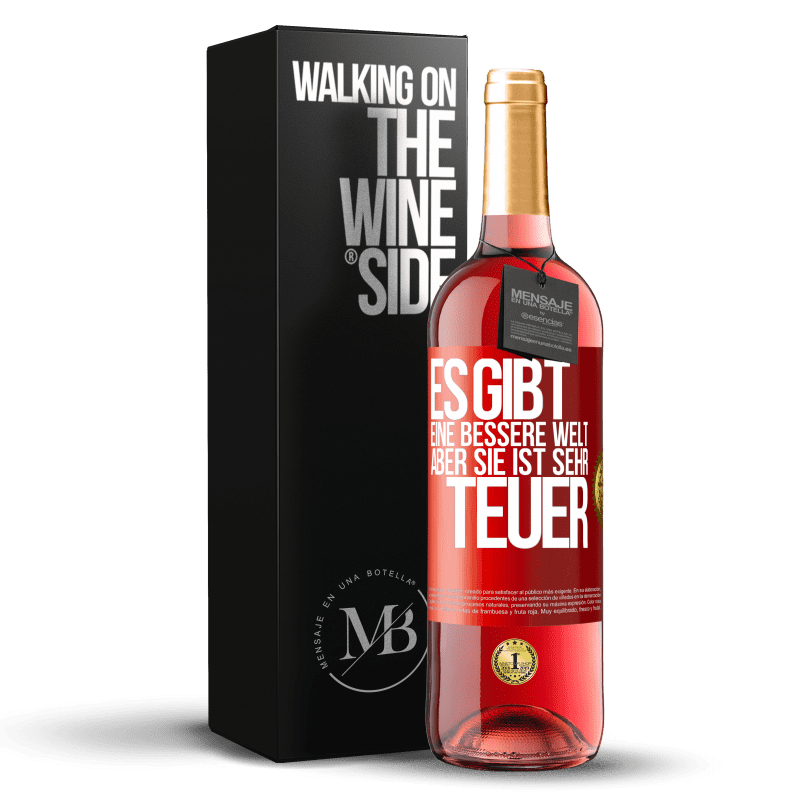 29,95 € Kostenloser Versand | Roséwein ROSÉ Ausgabe Es gibt eine bessere Welt, aber sie ist sehr teuer Rote Markierung. Anpassbares Etikett Junger Wein Ernte 2023 Tempranillo