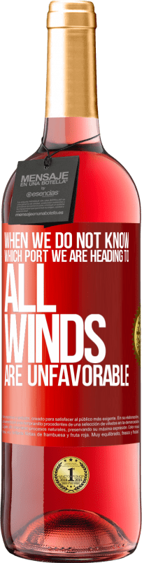 29,95 € | Rosé Wine ROSÉ Edition When we do not know which port we are heading to, all winds are unfavorable Red Label. Customizable label Young wine Harvest 2024 Tempranillo