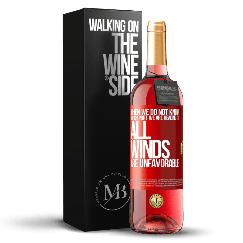 29,95 € Free Shipping | Rosé Wine ROSÉ Edition When we do not know which port we are heading to, all winds are unfavorable Red Label. Customizable label Young wine Harvest 2021 Tempranillo