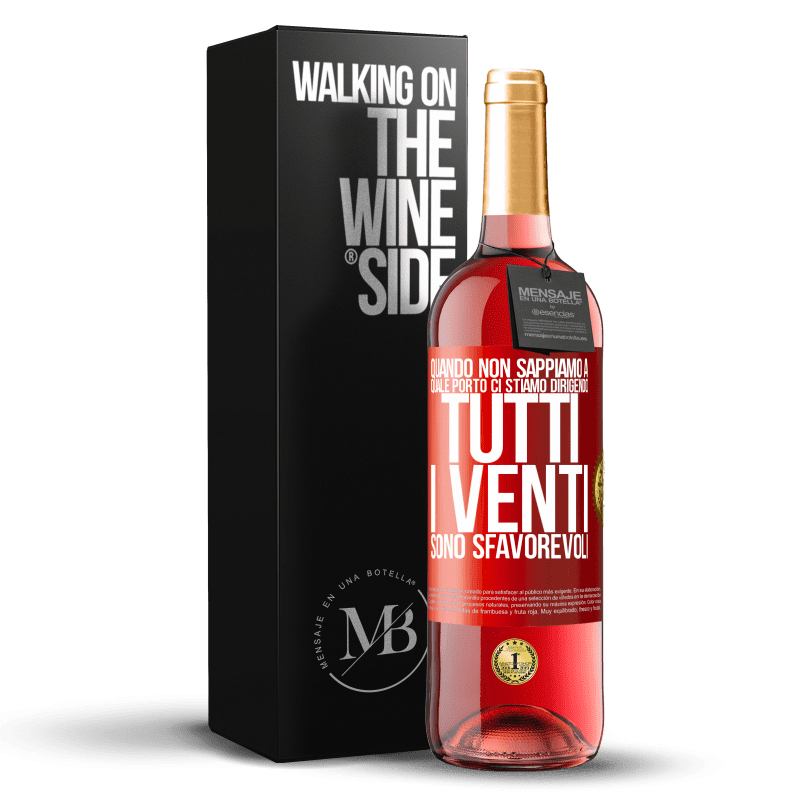 29,95 € Spedizione Gratuita | Vino rosato Edizione ROSÉ Quando non sappiamo a quale porto ci stiamo dirigendo, tutti i venti sono sfavorevoli Etichetta Rossa. Etichetta personalizzabile Vino giovane Raccogliere 2024 Tempranillo