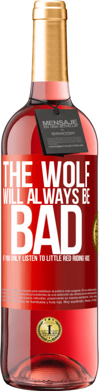 29,95 € | Rosé Wine ROSÉ Edition The wolf will always be bad if you only listen to Little Red Riding Hood Red Label. Customizable label Young wine Harvest 2024 Tempranillo