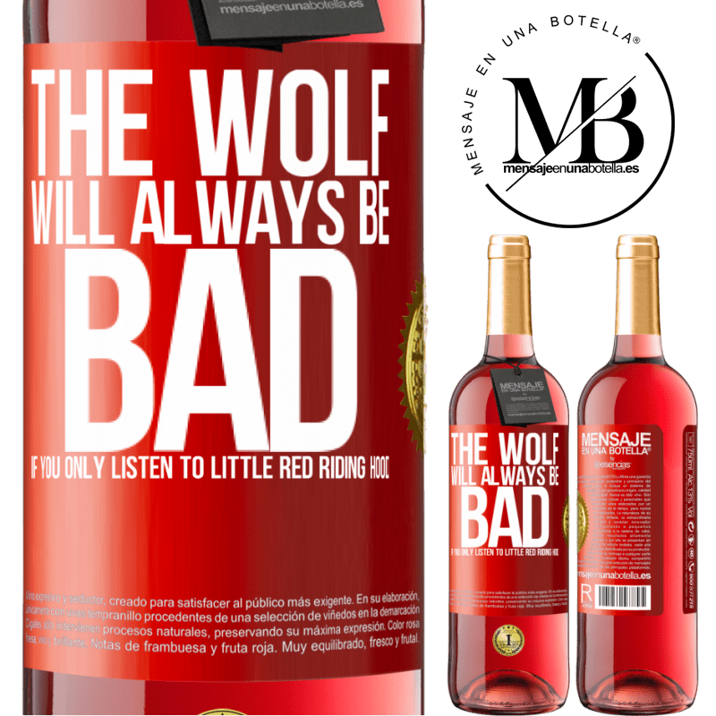 24,95 € Free Shipping | Rosé Wine ROSÉ Edition The wolf will always be bad if you only listen to Little Red Riding Hood Red Label. Customizable label Young wine Harvest 2021 Tempranillo
