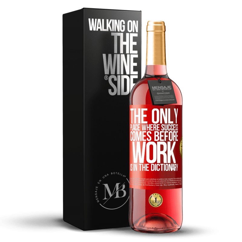 29,95 € Free Shipping | Rosé Wine ROSÉ Edition The only place where success comes before work is in the dictionary Red Label. Customizable label Young wine Harvest 2024 Tempranillo