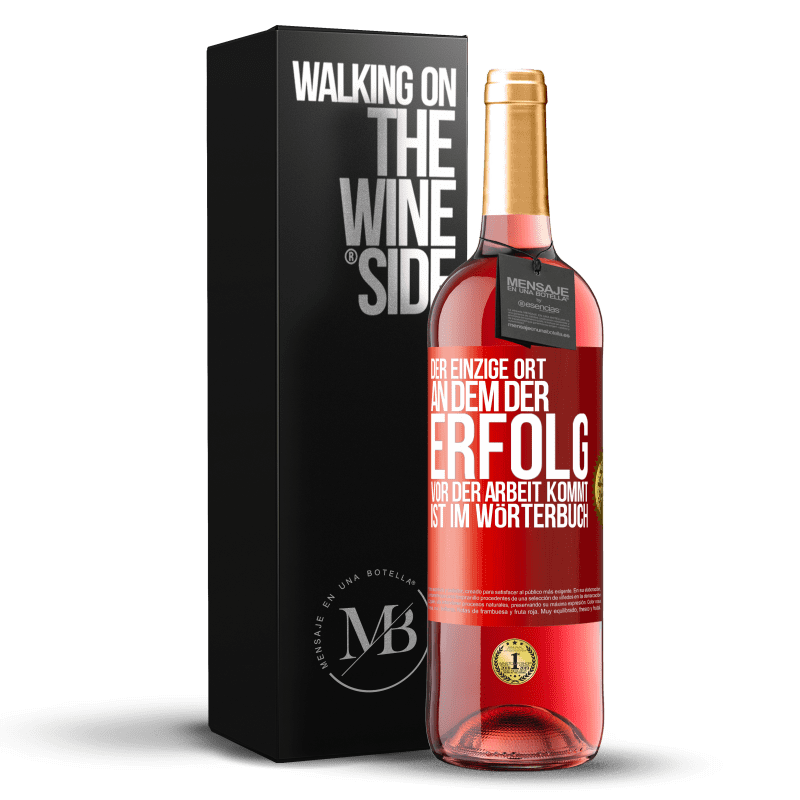 29,95 € Kostenloser Versand | Roséwein ROSÉ Ausgabe Der einzige Ort, an dem der Erfolg vor der Arbeit kommt, ist im Wörterbuch Rote Markierung. Anpassbares Etikett Junger Wein Ernte 2025 Tempranillo