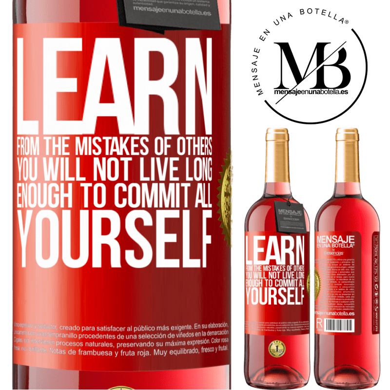 29,95 € Free Shipping | Rosé Wine ROSÉ Edition Learn from the mistakes of others, you will not live long enough to commit all yourself Red Label. Customizable label Young wine Harvest 2022 Tempranillo