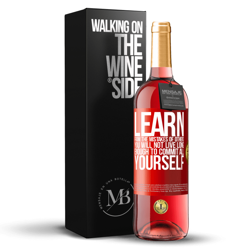 29,95 € Free Shipping | Rosé Wine ROSÉ Edition Learn from the mistakes of others, you will not live long enough to commit all yourself Red Label. Customizable label Young wine Harvest 2024 Tempranillo