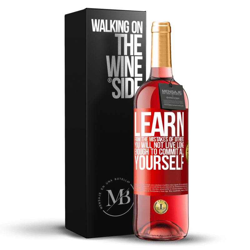29,95 € Free Shipping | Rosé Wine ROSÉ Edition Learn from the mistakes of others, you will not live long enough to commit all yourself Red Label. Customizable label Young wine Harvest 2025 Tempranillo