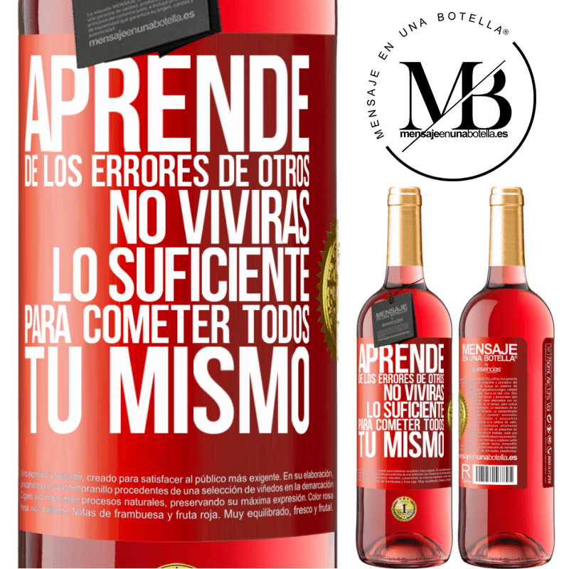 29,95 € Бесплатная доставка | Розовое вино Издание ROSÉ Учитесь на чужих ошибках, вы не проживете достаточно долго, чтобы совершить все сами Красная метка. Настраиваемая этикетка Молодое вино Урожай 2022 Tempranillo