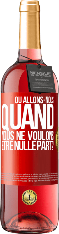 29,95 € Envoi gratuit | Vin rosé Édition ROSÉ Où allons-nous quand nous ne voulons être nulle part? Étiquette Rouge. Étiquette personnalisable Vin jeune Récolte 2024 Tempranillo