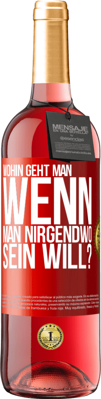 29,95 € | Roséwein ROSÉ Ausgabe Wohin geht man, wenn man nirgendwo sein will? Rote Markierung. Anpassbares Etikett Junger Wein Ernte 2024 Tempranillo