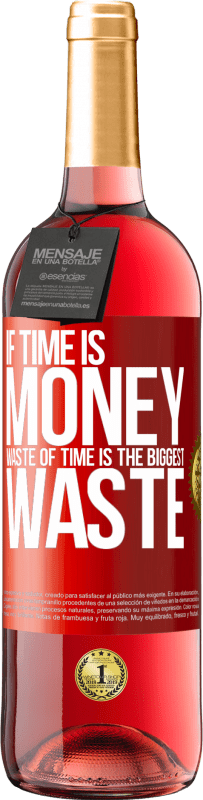 29,95 € | ロゼワイン ROSÉエディション 時が金なら、時間の無駄は最大の無駄です 赤いタグ. カスタマイズ可能なラベル 若いワイン 収穫 2023 Tempranillo
