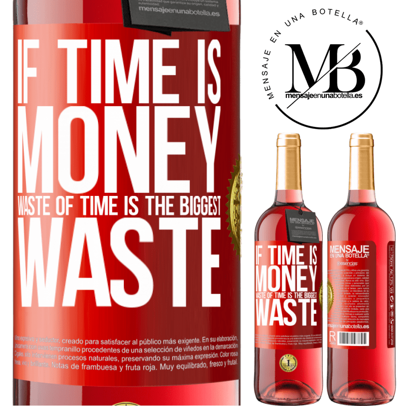 29,95 € Free Shipping | Rosé Wine ROSÉ Edition If time is money, waste of time is the biggest waste Red Label. Customizable label Young wine Harvest 2021 Tempranillo